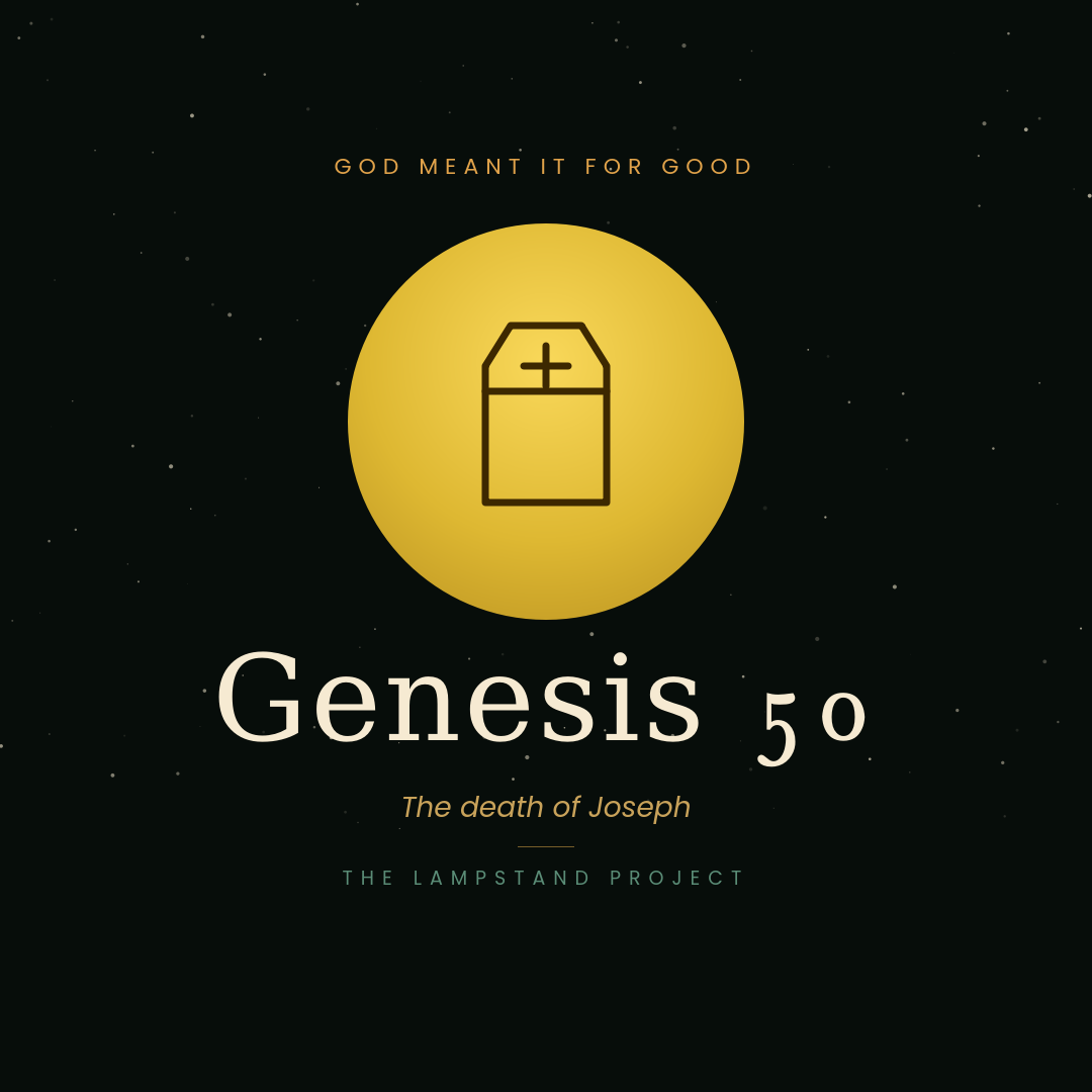 Genesis 50, a visual study from The Lampstand Project