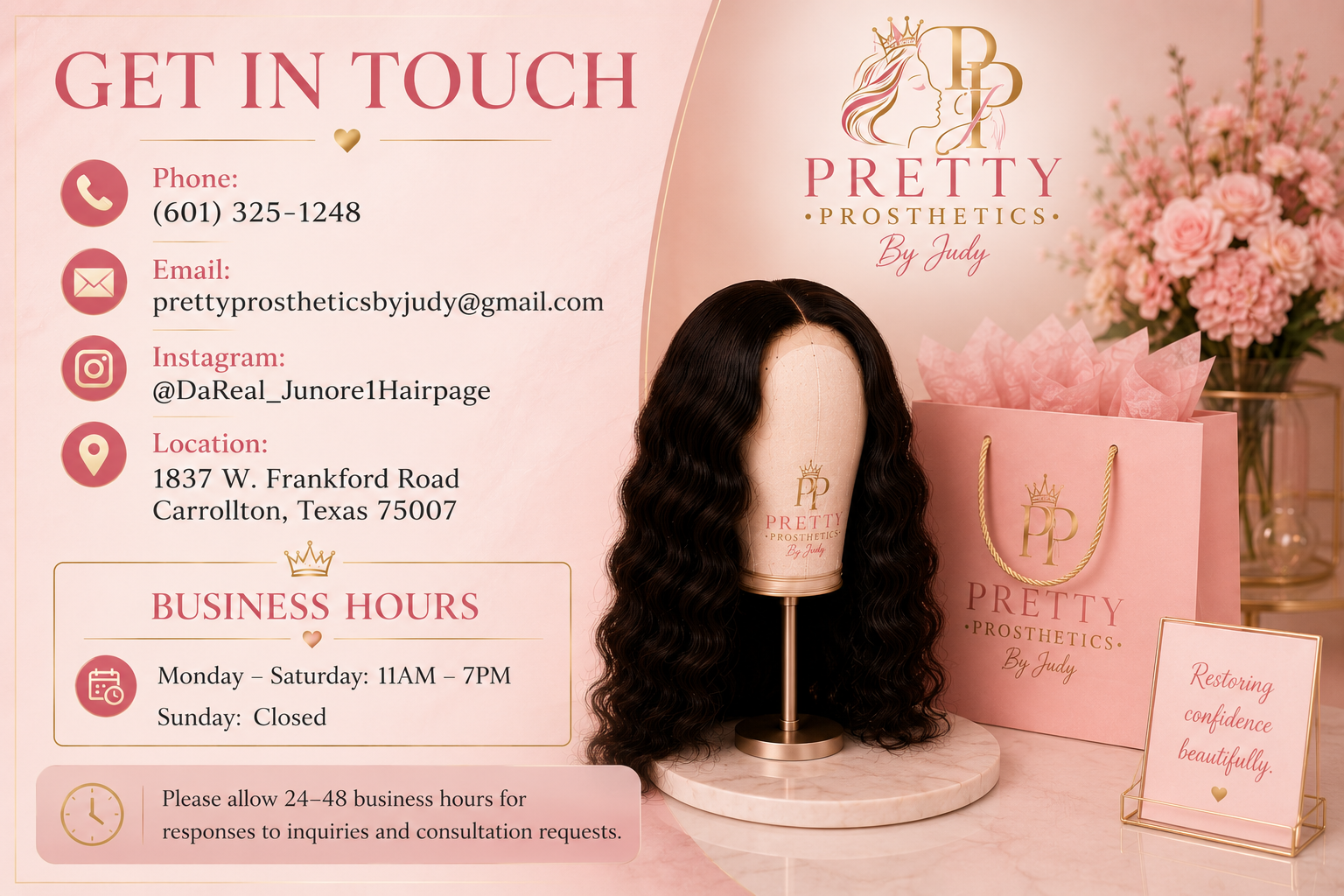 Contact information for Pretty Prosthetics by Judy, including phone number, email, Instagram handle, and physical address. Business hours listed as Monday to Saturday, 11 AM to 7 PM, closed on Sundays. The image features a display with a wig on a mannequin head, a pink shopping bag with the company's logo, and a flower arrangement in the background. A sign says, "Restoring confidence beautifully."