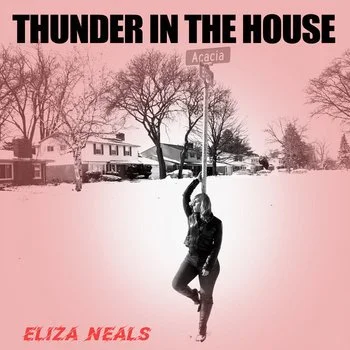Eliza Neals — Thunder In The House