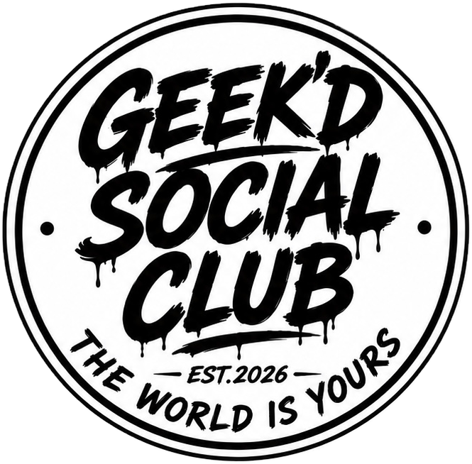 Circular logo with bold, graffiti-style text reading 'GEEK'D SOCIAL CLUB' and smaller text 'EST. 2026' in the center, with the tagline 'THE WORLD IS YOURS' at the bottom.