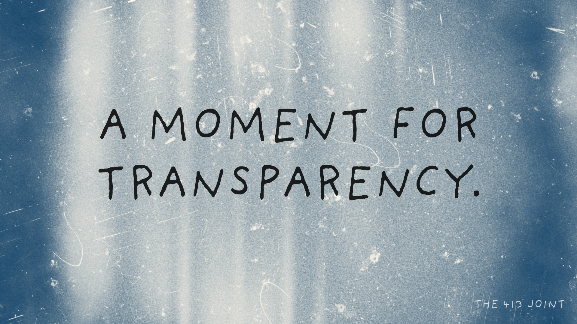 A Moment For Transparency