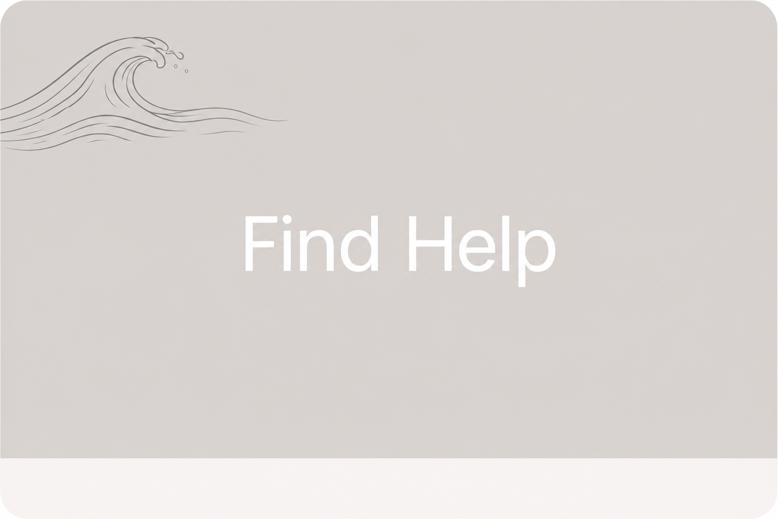 A simple graphic with a light gray background, featuring a stylized wave illustration in the top left corner, and the words "Find Help" centered in white text.