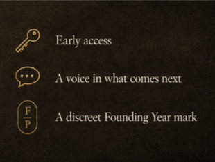 List describing features: 1) Early access with a key icon, 2) A voice in what comes next with a speech bubble icon, 3) A discreet Founding Year mark with a circle and 'F P' inside.