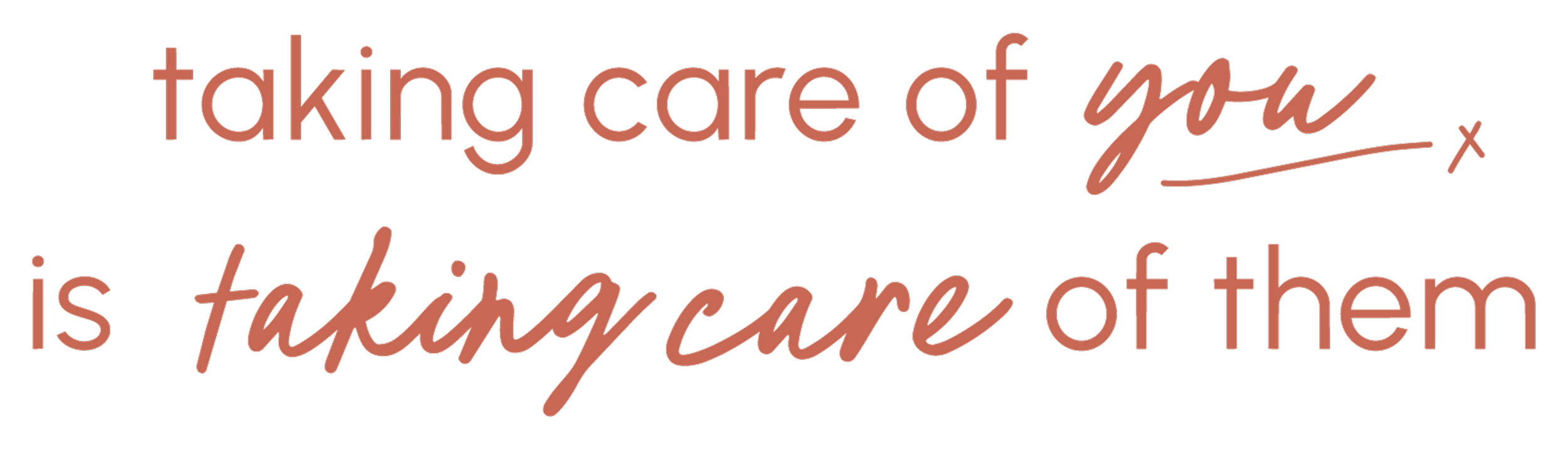 Inspirational quote in pink cursive and print: "taking care of you is taking care of them"