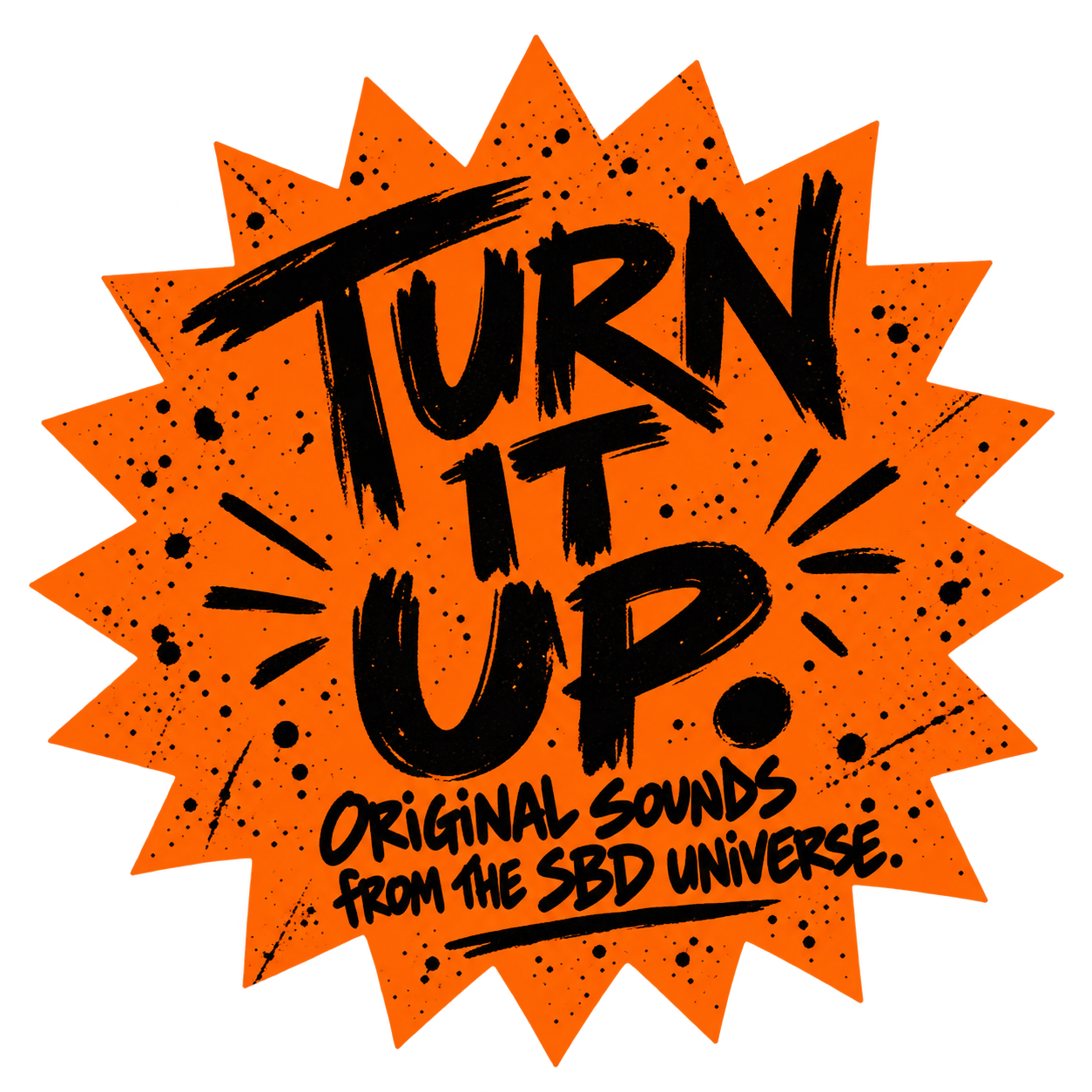 Graphic design with bold black text on an orange background reading 'Turn It Up! Original Sounds from the SBD Universe' with splatters and lines.