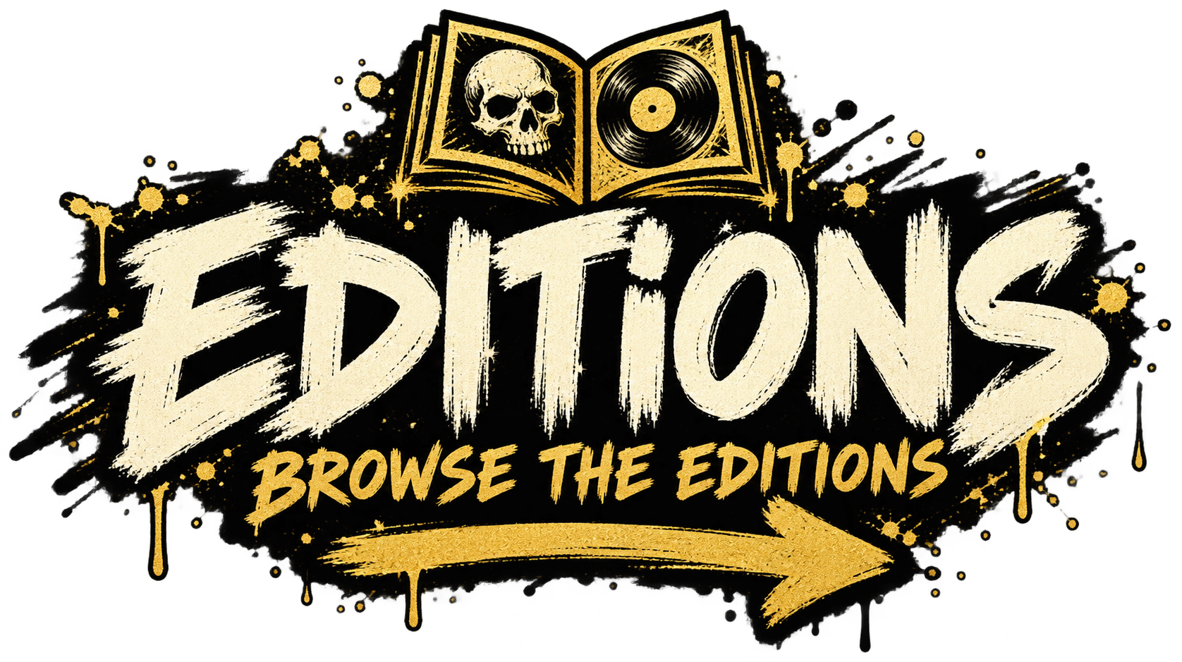Bold, stylized text says 'EDITIONS' with a skull and vinyl record inside an open book above, and yellow paint splatters and droplets around. Below, smaller text reads 'BROWSE THE EDITIONS' with a yellow arrow pointing to the right.