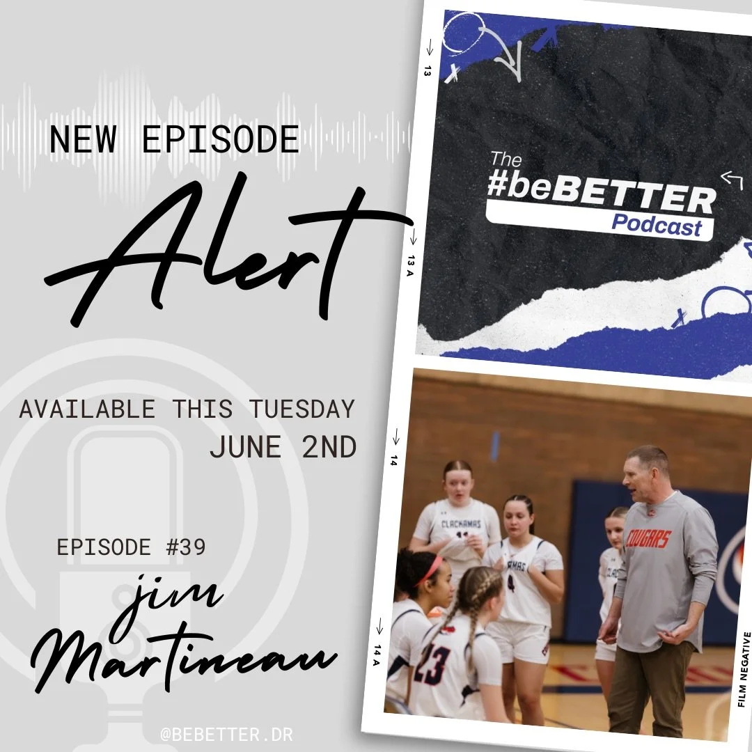 In episode #39 of The #beBetter Podcast, our guest, Jim Martineau, shares that wanting the best for people isn&rsquo;t limited to the court or the classroom. It&rsquo;s the same approach he takes with his own children and the student-athletes he lead