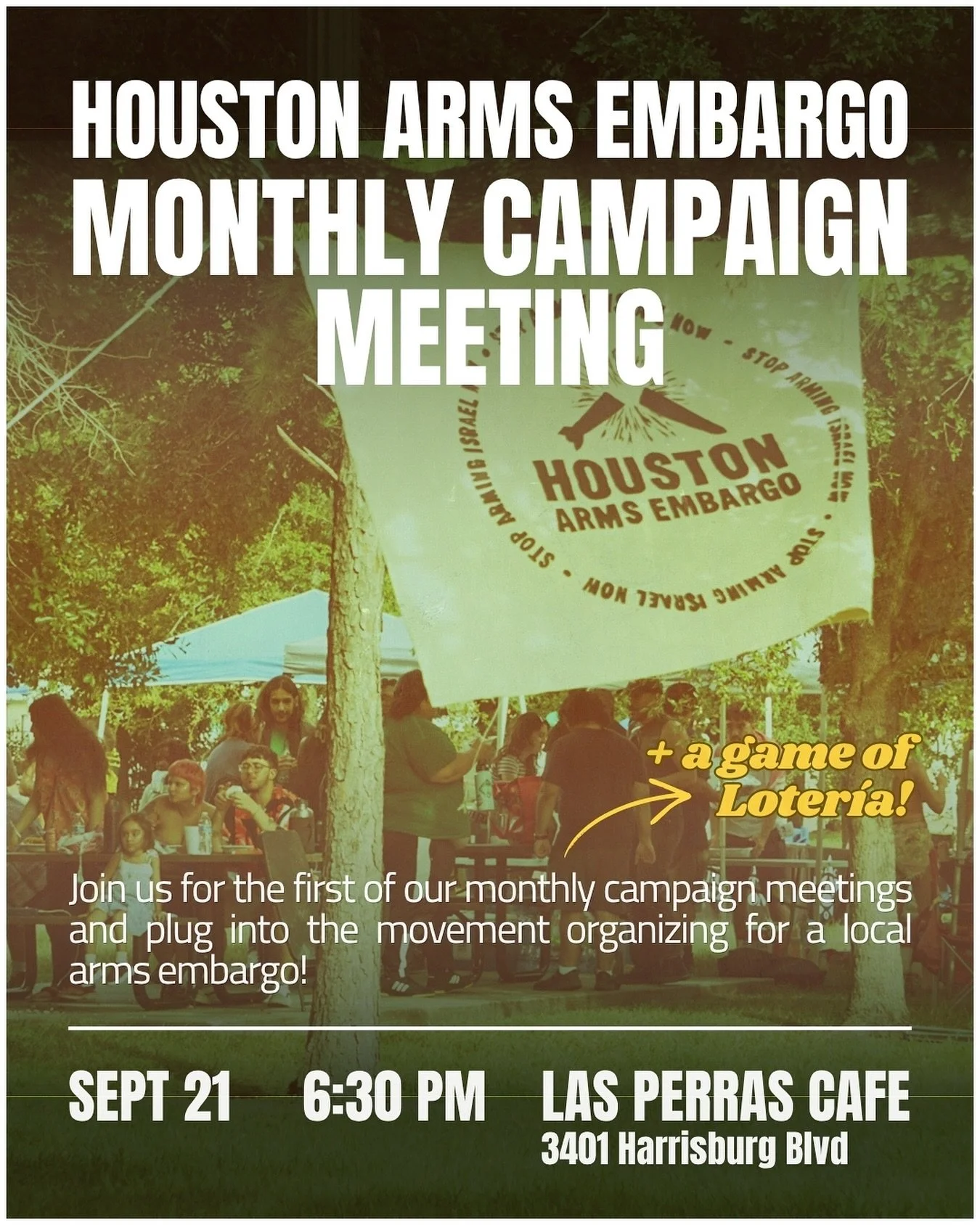 Join the Houston Arms Embargo&rsquo;s first monthly campaign meeting at Las Perras on September 21st!

These monthly campaign meetings are open to EVERYONE in Houston! You&rsquo;ll hear updates on the campaign, get plugged into work for the next mont