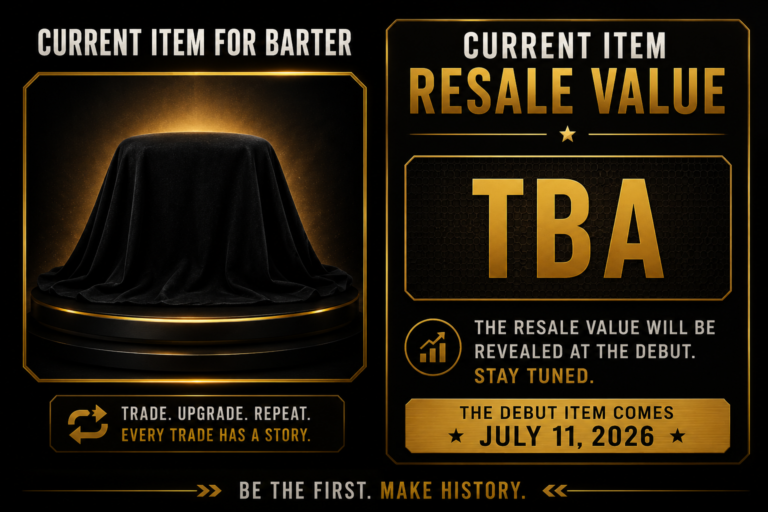 An announcement about a debut item with a gold and black design. It shows a covered object on a pedestal on the left and details about the item's resale value and release date on the right, with phrases like 'Current Item for Barter,' 'Resale Value,' and the date July 11, 2026.