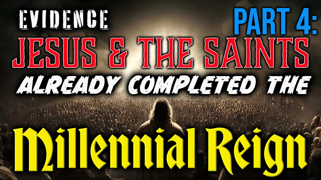 Proof of the Millenial Reign PART 4 RUMBLE.jpg