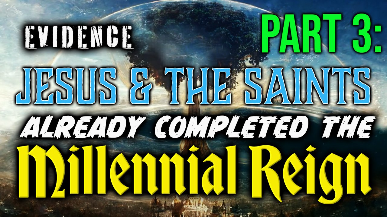 Proof of the Millenial Reign PART 3 RUMBLE.jpg