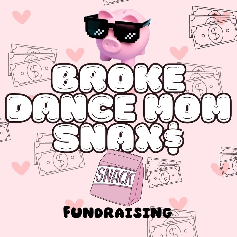 Pink piggy bank wearing sunglasses, surrounded by cartoon dollar bills and pink hearts, with bold text reading 'Broke Dance Mom Snax$' and a pink snack bag labeled 'Snack' with the word 'Fundraising' at the bottom.