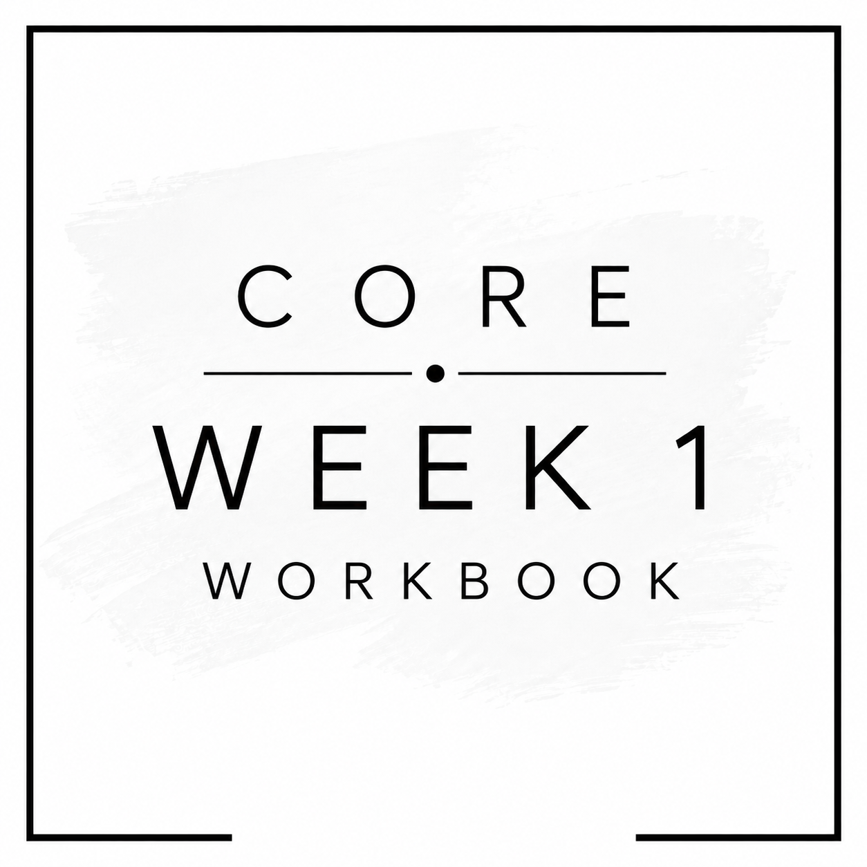 Cover of a workbook titled 'Core Week 1 Workbook' with minimalist black text on a white background.