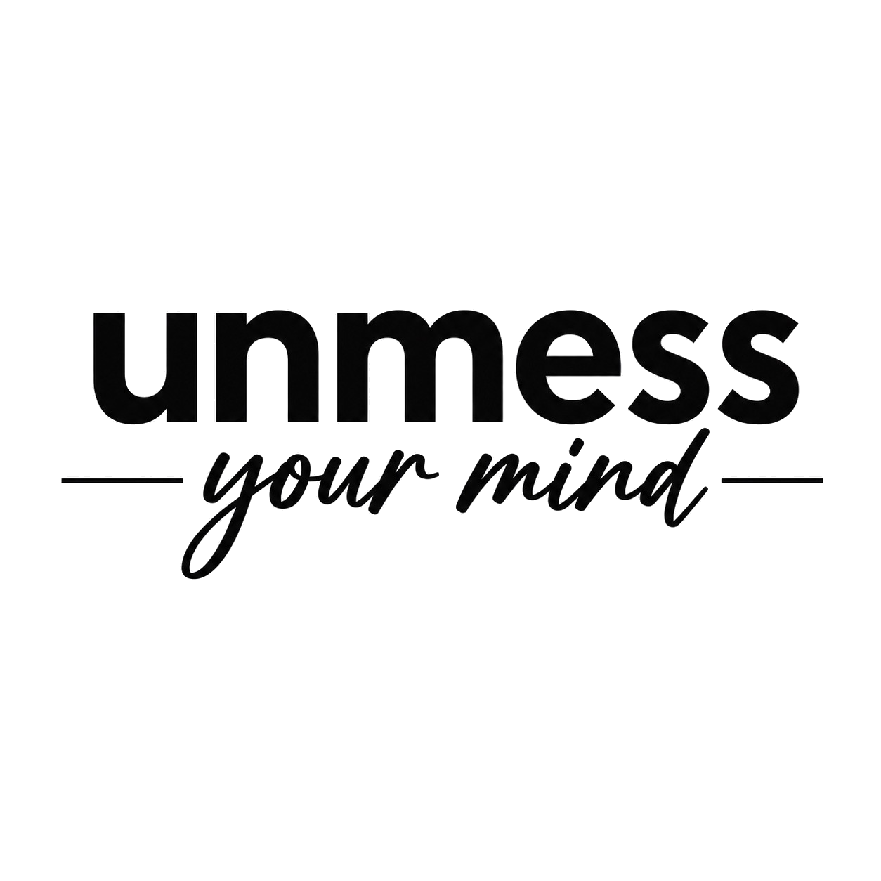 Unmess Your Mind