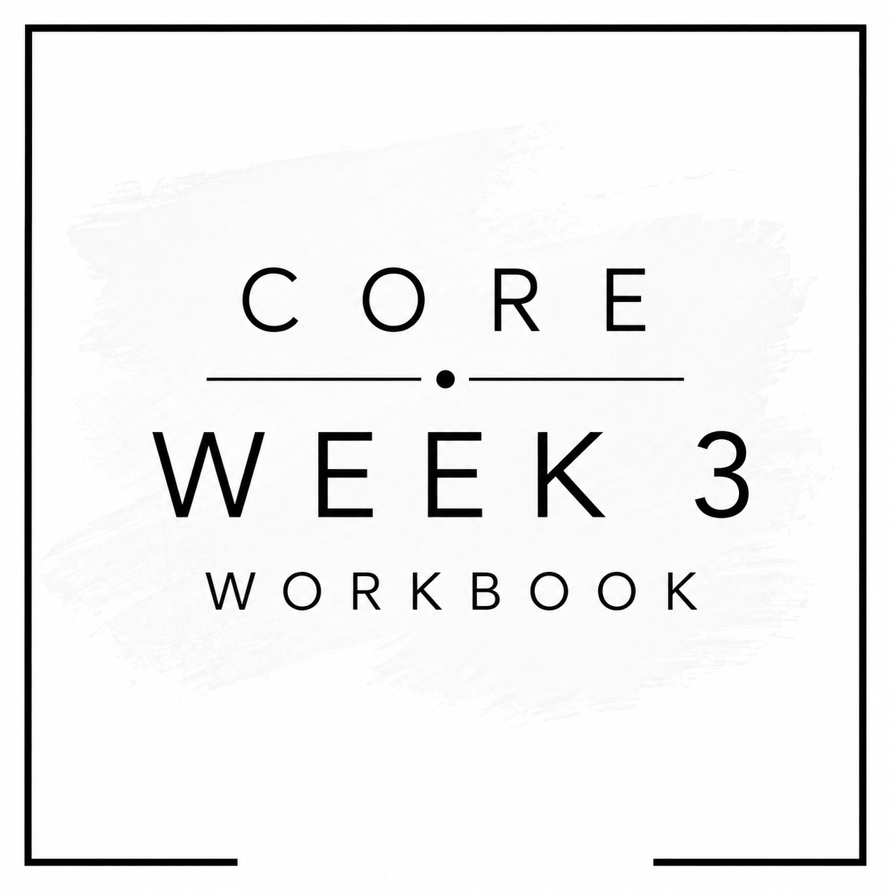 Cover of a workbook titled 'Core Week 3 Workbook' with a minimalist black and white design.