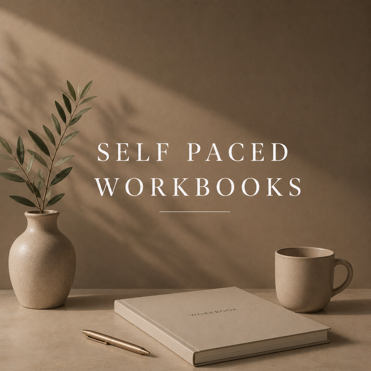 Cover image for self-paced workbooks with a beige background, a green plant in a beige vase on the left, a beige workbook and a gold pen on the table, and a beige mug on the right.