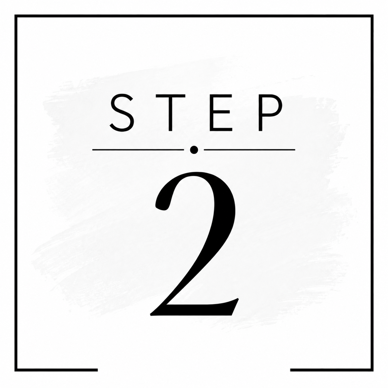 Step 2 graphic with black text on a white background, featuring a large number 2.