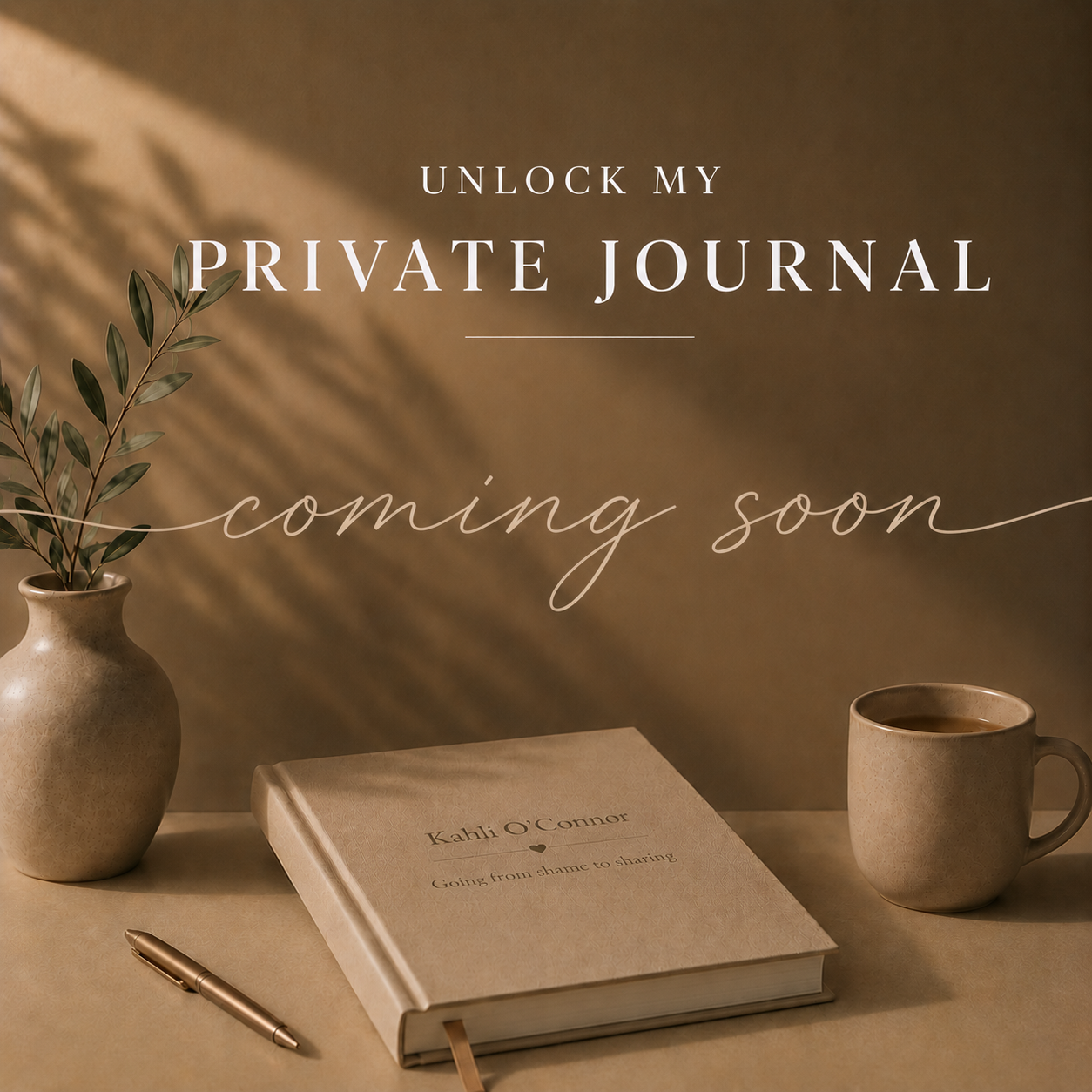 Announcement image with a beige background featuring a potted plant, a closed journal titled 'Kahl O'Connor,' a pen, and a mug. Text overlay reads, 'Unlock my private journal coming soon.'