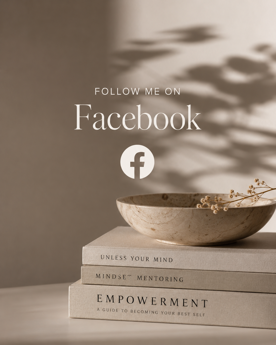 A beige ceramic bowl on top of three stacked books with titles "Unless Your Mind," "Mindset Mentoring," and "Empowerment," on a white surface. Sunlight creates shadows on the wall behind. Text overlays the image, saying "Follow me on Facebook" with the Facebook logo.
