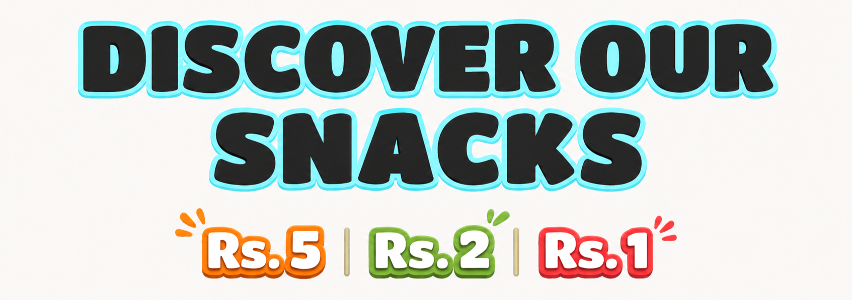 Text image reading "Discover our Snacks" with prices Rs. 5, Rs. 2, and Rs. 1 in colorful fonts.