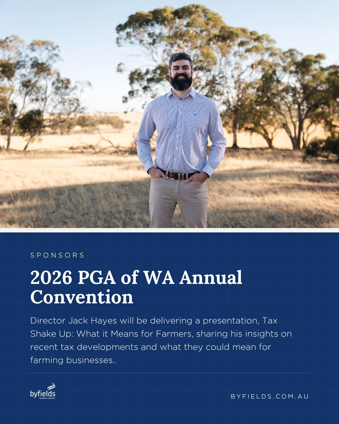 Byfields is proud to be sponsoring the 2026 PGA of WA Annual Convention.

As part of the program, Director Jack Hayes will be delivering a presentation, Tax Shake Up: What it Means for Farmers, sharing his insights on recent tax developments and what