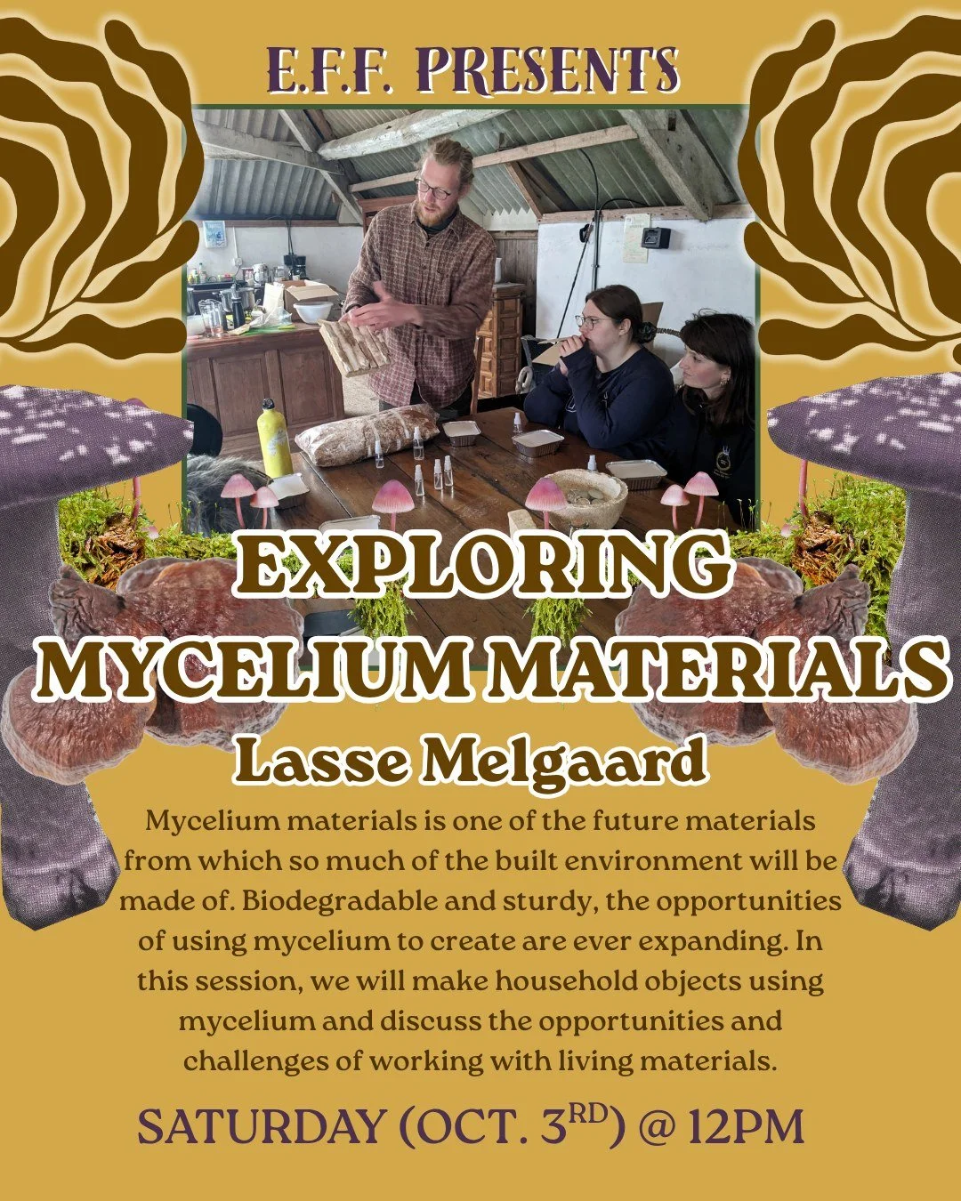 EFF presents our next workshop spotlight 🔦 ❋ Exploring Mycelium Materials with Lasse Melgaard! ❋

Join him for a hands-on crash course in making mycomaterials out of mycelium blocks - a bio-based alternative to single-use materials which has the pot