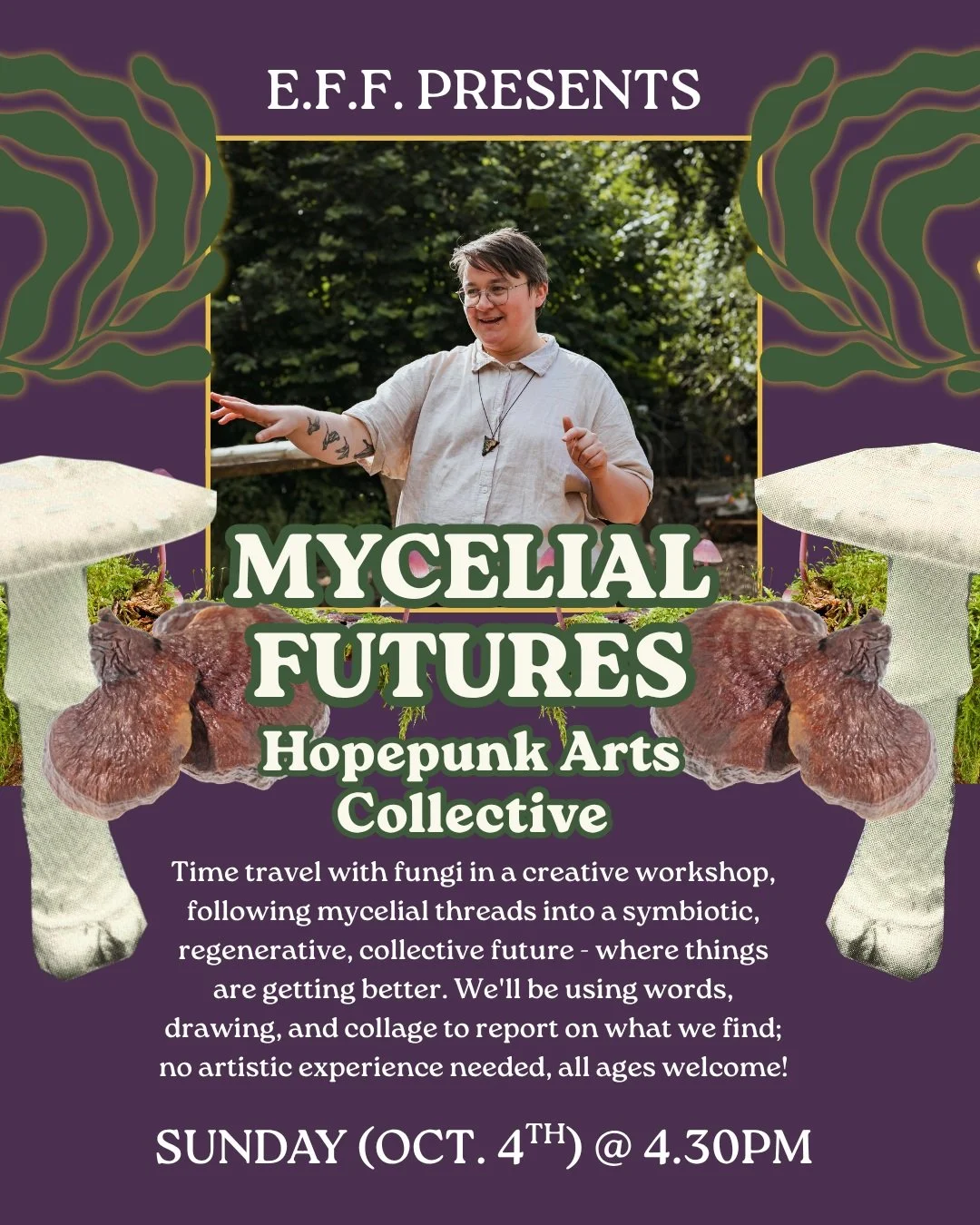 EFF presents our next workshop spotlight 🔦 Mycelial Futures ~ led by Hopepunk Arts Collective!

Time travel with fungi in a creative workshop, following mycelial threads into a symbiotic, regenerative, collective future - where things are getting be