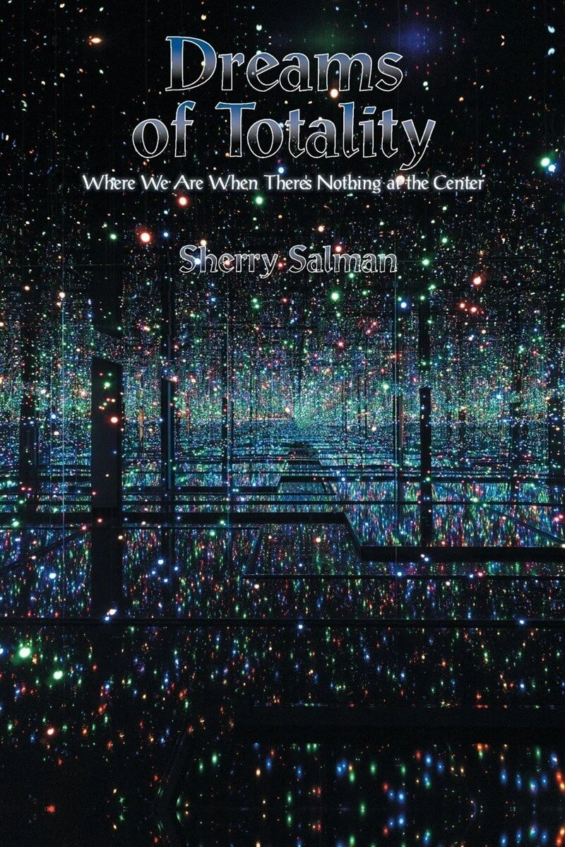 A mirror maze filled with multicolored lights, creating reflections and an illusion of infinite space. Book cover of Dreams of Totality by Sherry Salman.