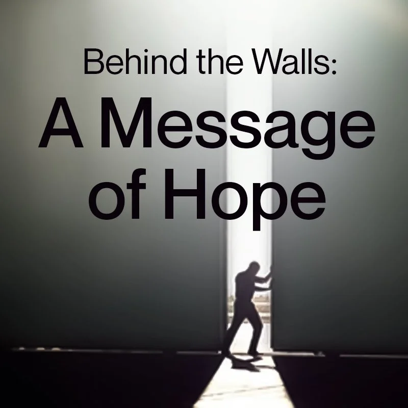 Behind the Walls: A Message of Hope