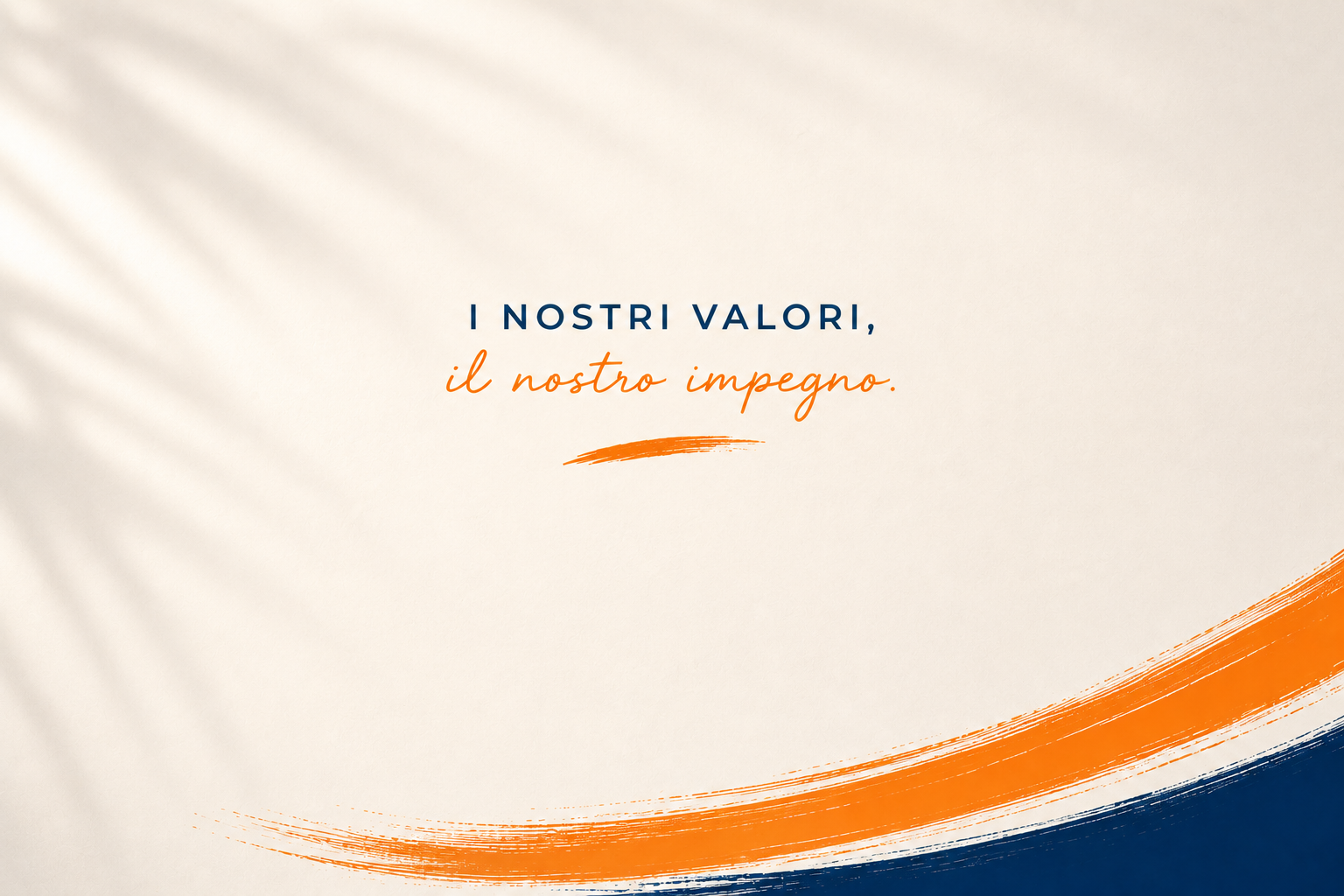 Immagine con sfondo beige chiaro con strisce di colore arancione e blu e testo in italiano che dice: 'I nostri valori, il nostro impegno.'