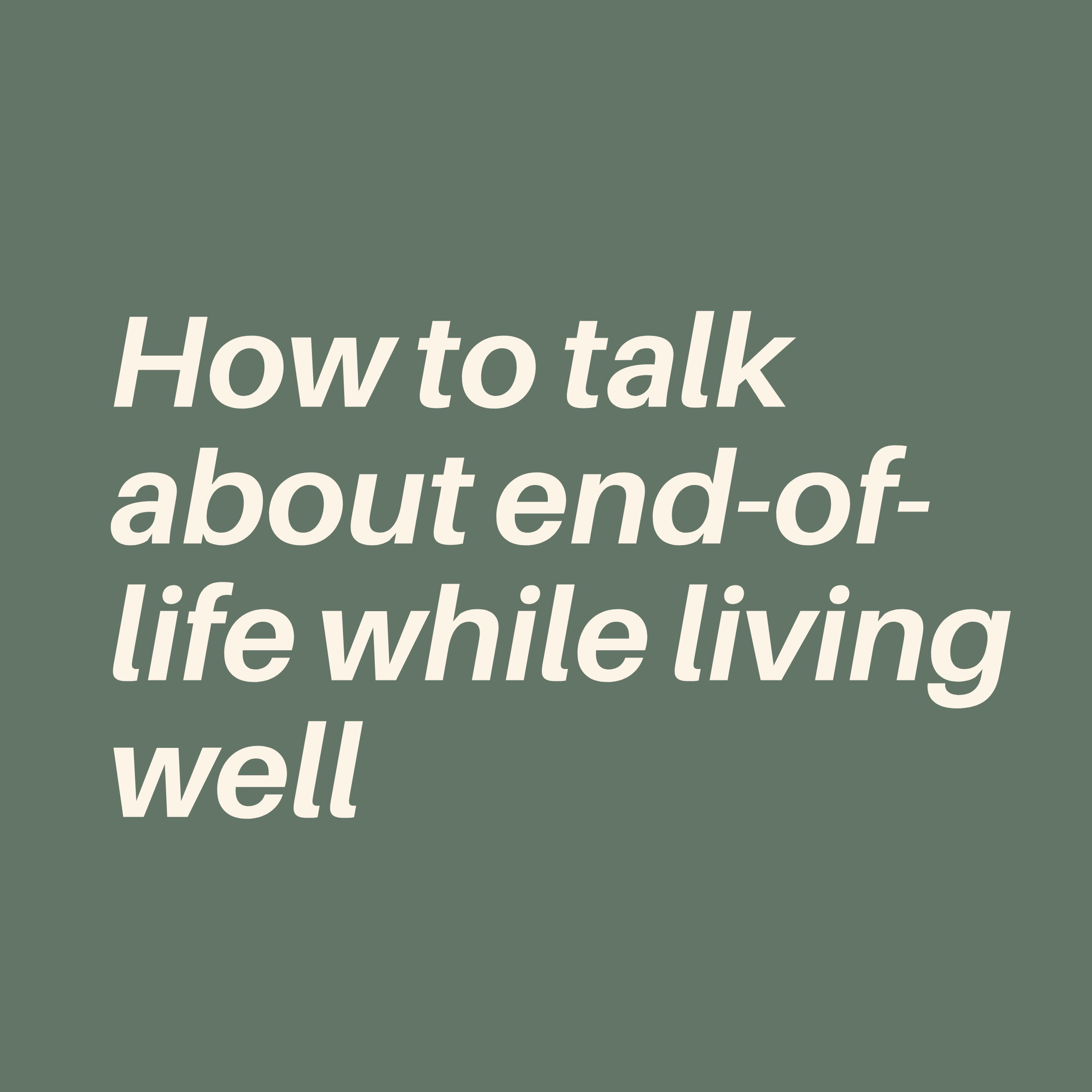 How to Talk About End-of-Life While Living Well