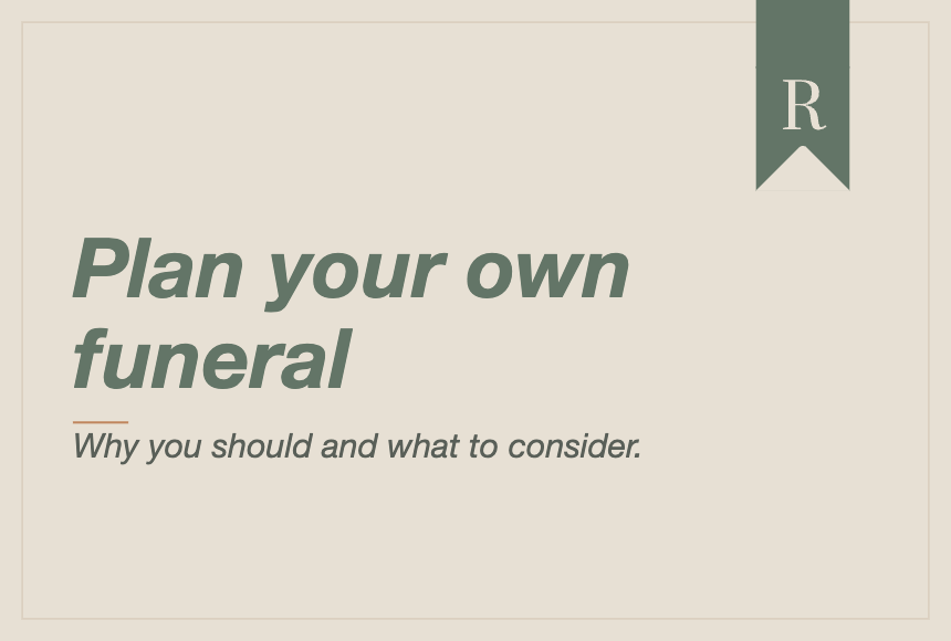 Why You Should Plan Your Own Funeral