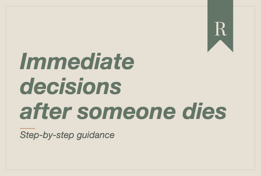 Immediate Decisions after a Death