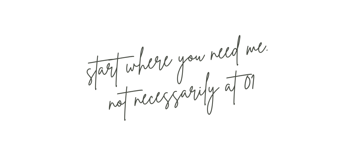 handwritten note reading start where you need me. not necessarily at 01.