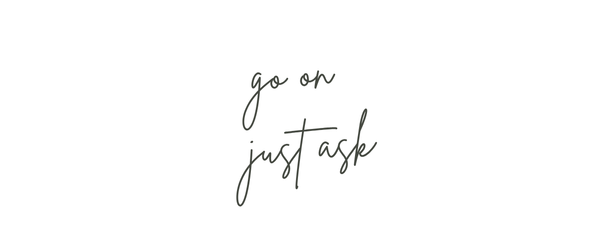 Handwritten note reading “go on, just ask”.