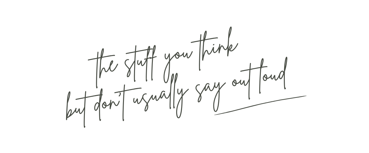 handwritten note reading the stuff you think but don’t usually say out loud