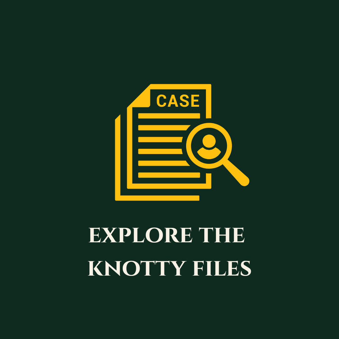 Graphic of a document labeled 'CASE' with a magnifying glass and a person icon, along with the text 'Explore the Knotty Files'.