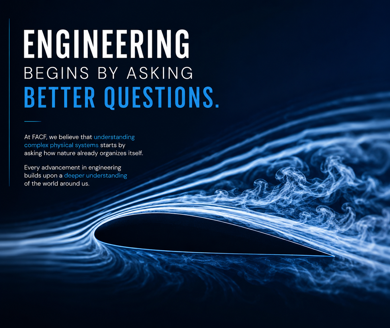 Poster with a dark blue background and white text that reads, "Engineering begins by asking better questions." Below, smaller text explains the importance of understanding complex physical systems and a deeper understanding of the world, with a visual graphic of energetic blue waves and smoke.