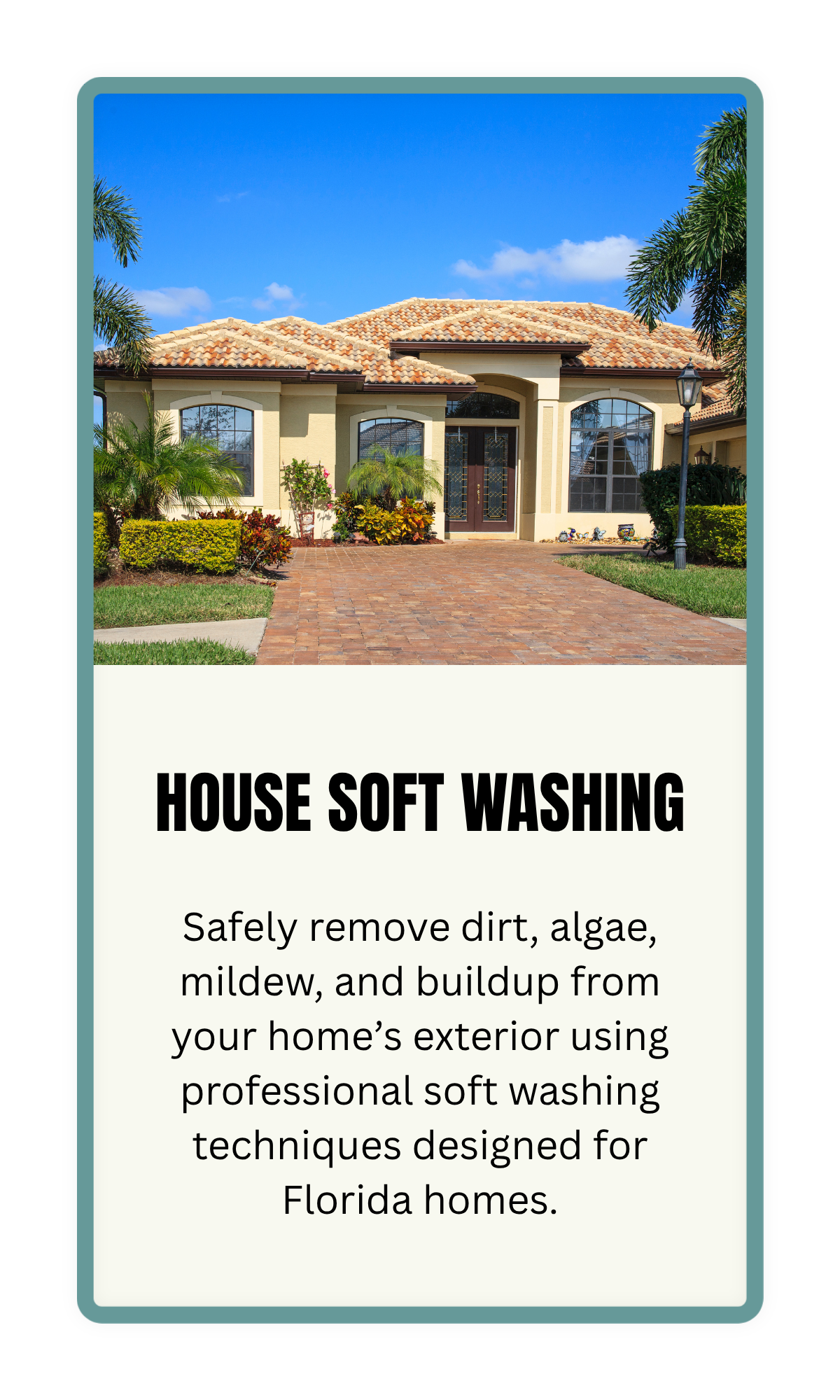 Safely remove dirt, algae, mildew, and buildup from your home’s exterior using professional soft washing techniques designed for Florida homes.
