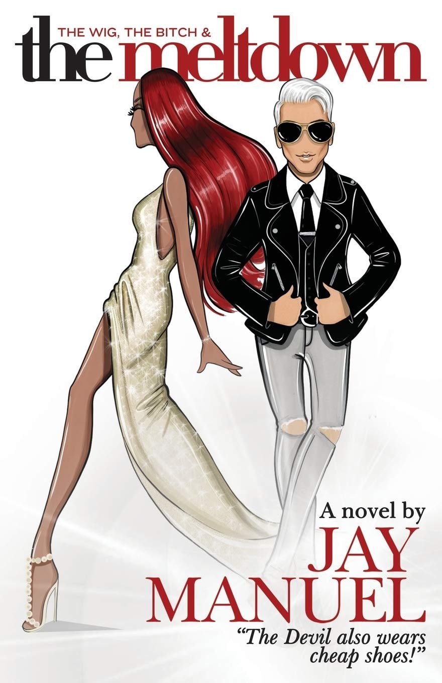 The Wig, The Bitch, & The Meltdown by Jay Manuel 