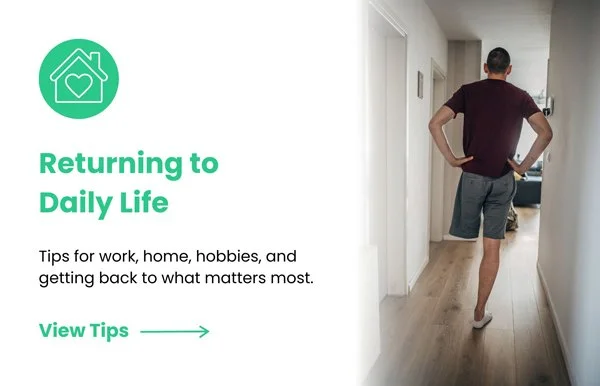 View tips about returning to daily life.