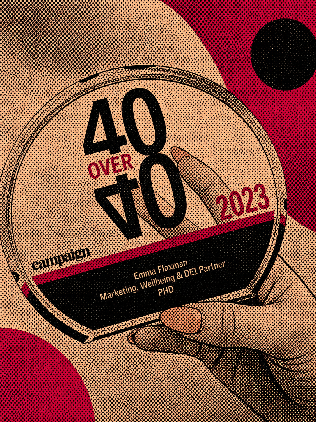 A hand holding a circular sign with the text '40 over 10 2023' and additional details about Emma Flaxman, a marketing and wellbeing professional at PHD media, against a background with red and black circular patterns.