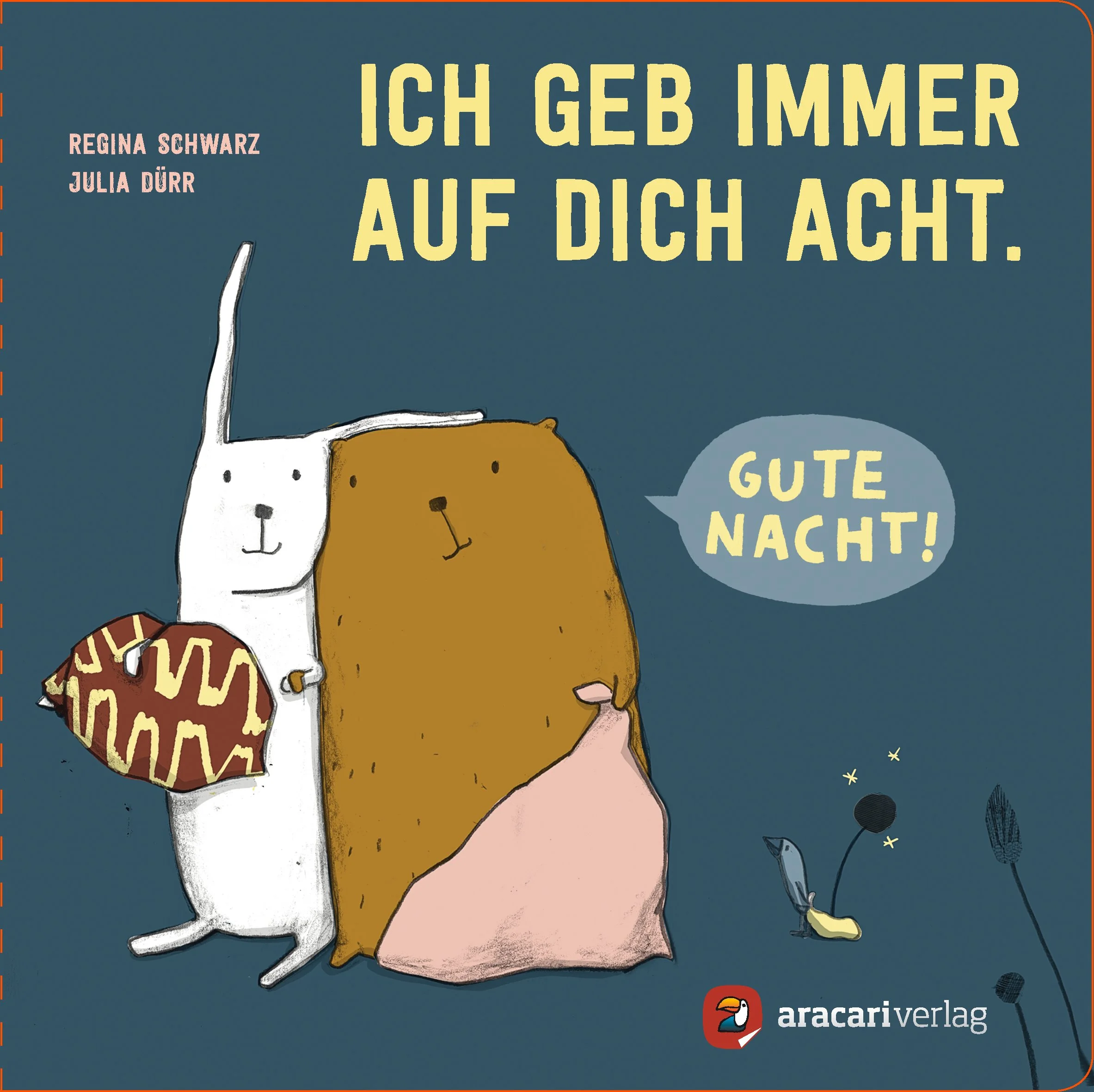 Ich geb immer auf dich Acht, Aracari Verlag, 2017