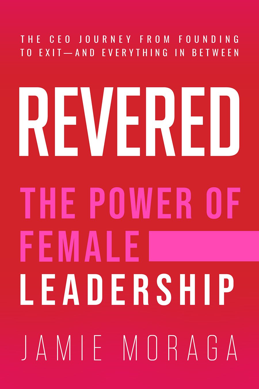 REVERED: The Power of Female Leadership book cover by Author and CEO Jamie Moraga
