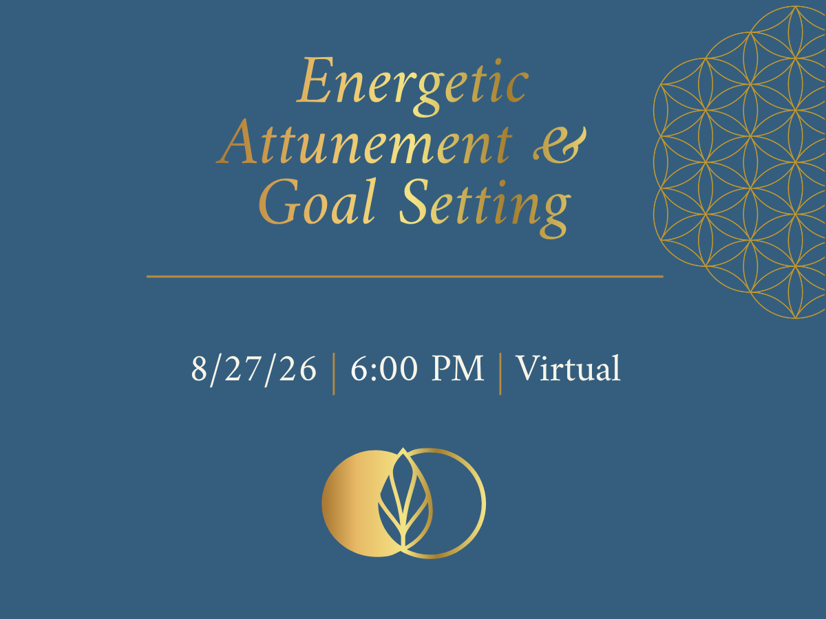 Energetic Attunement &amp; Goal Setting: Becoming Your Future Self (Virtual) 