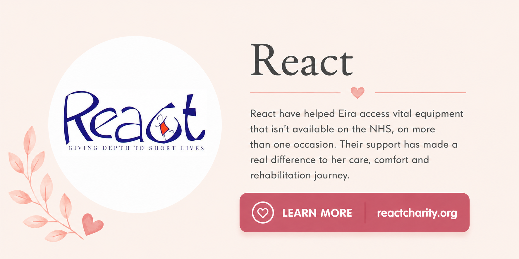 A pink and cream-colored promotional graphic for React charity with a white circle logo featuring the word "React" and the tagline "Giving depth to short lives". The graphic includes pink floral accents, a small pink heart, and a pink button with a white heart icon labeled "Learn More" and the website URL reactcharity.org.