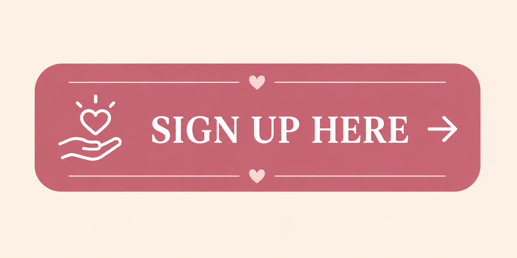 A rectangular pink sign with rounded edges that says "Sign Up Here" with an arrow pointing to the right. The sign has white hearts and a line drawing of a hand holding a heart on the left side.