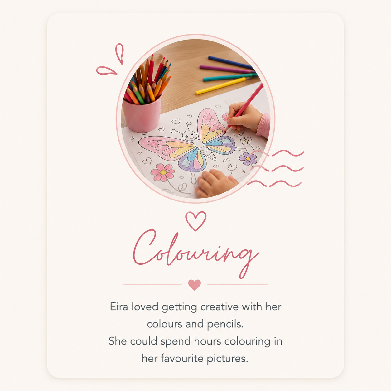 A child coloring a butterfly drawing with colored pencils at a table, surrounded by a pink cup filled with colored pencils, with the text "Colouring" and a brief description about Eira enjoying coloring.