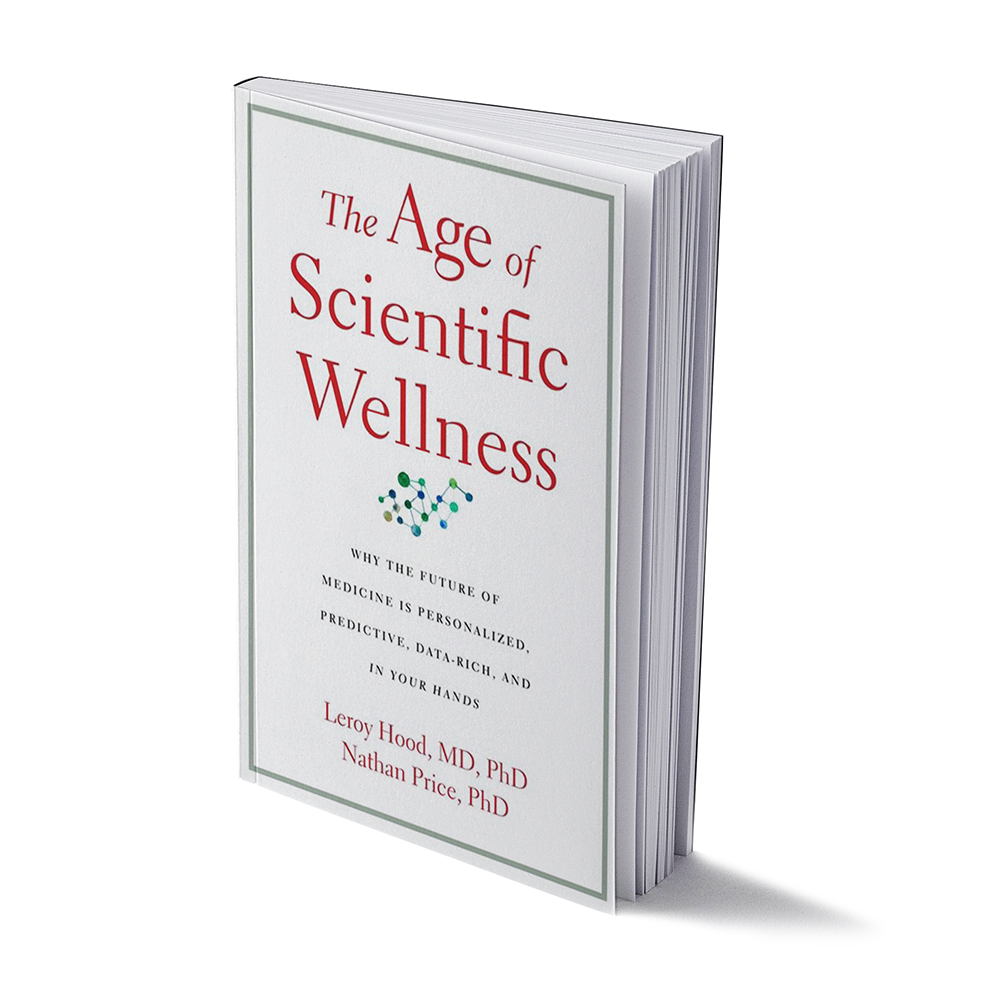 The Age of Scientific Wellness by DR. LEE HOOD AND DR. NATHAN PRICE