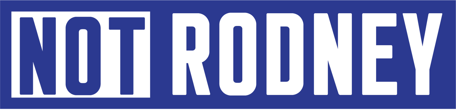 NOT RODNEY
